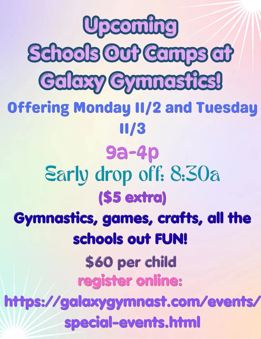 School's Out Camp at Galaxy Gymnastics, November 2 and 3, 9am to 4pm, $60 per child